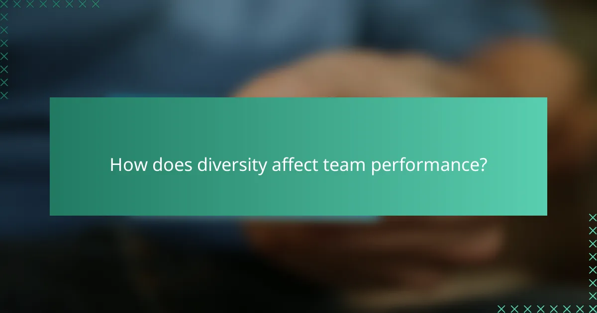 How does diversity affect team performance?