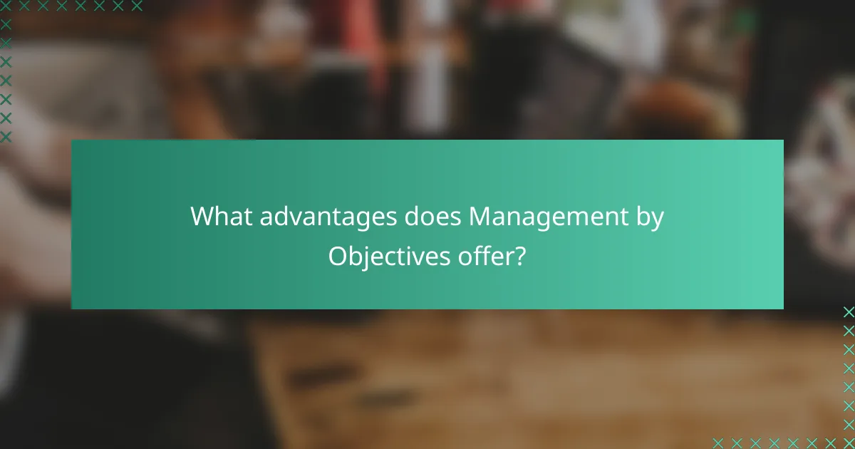 What advantages does Management by Objectives offer?