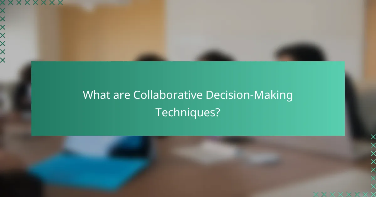 What are Collaborative Decision-Making Techniques?