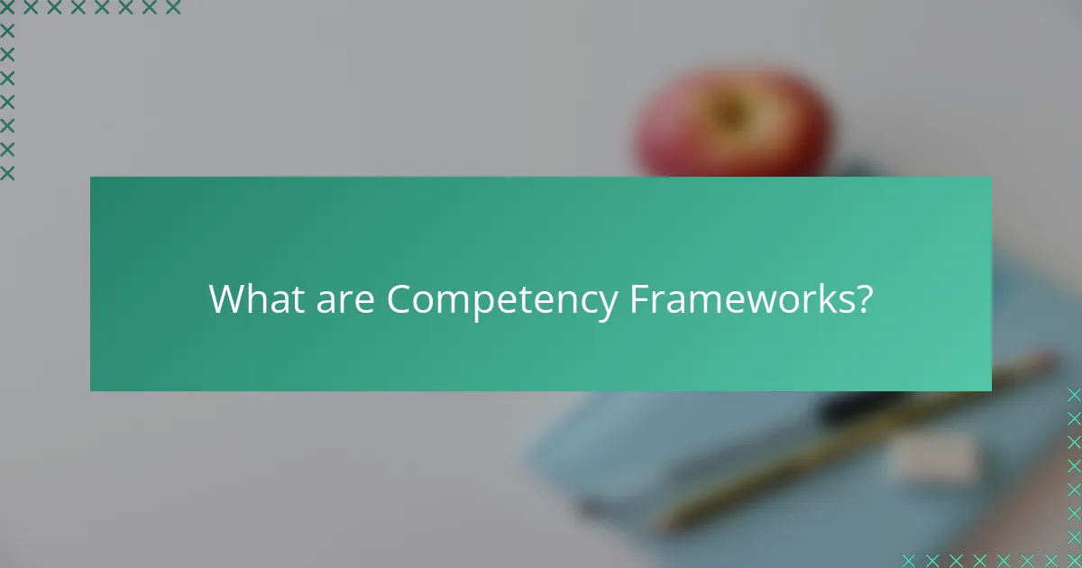 What are Competency Frameworks?