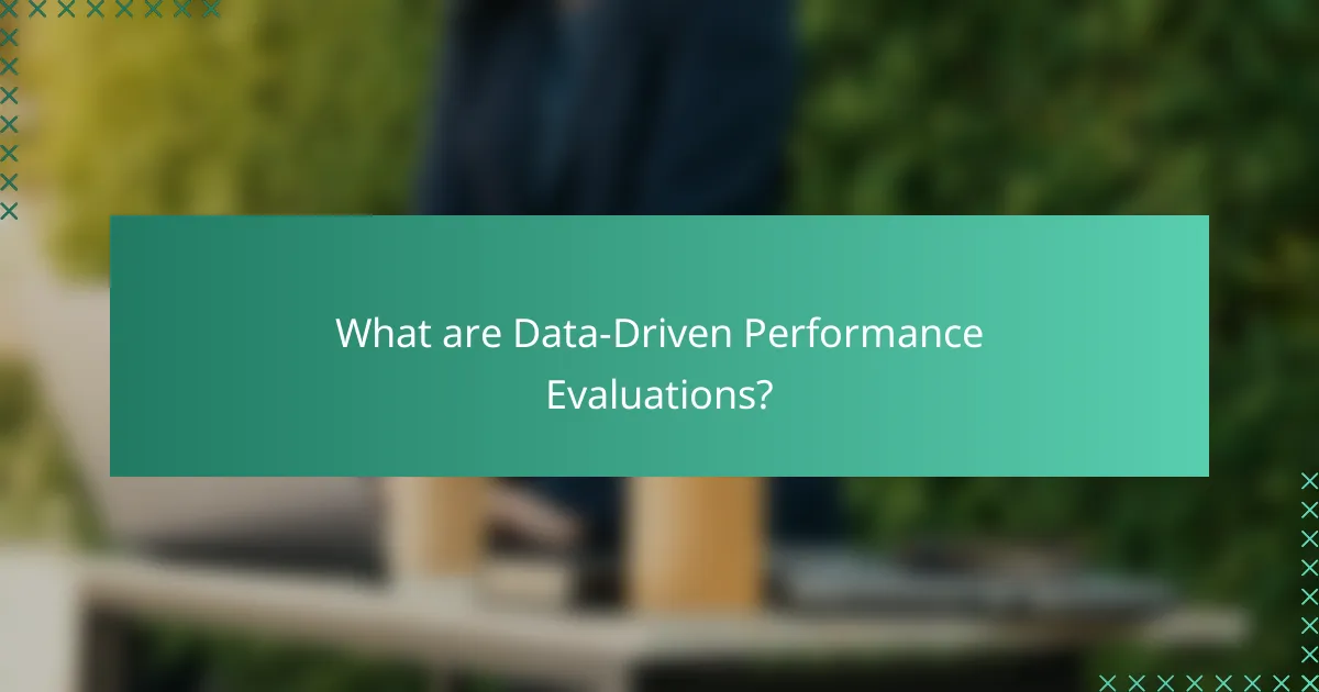 What are Data-Driven Performance Evaluations?
