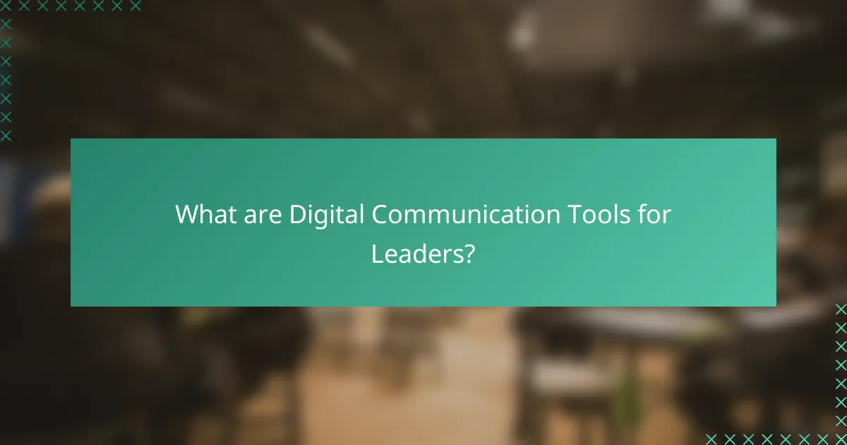 What are Digital Communication Tools for Leaders?
