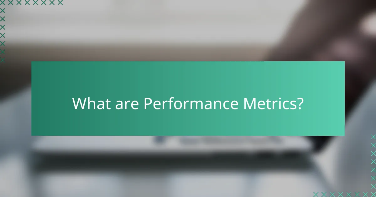What are Performance Metrics?