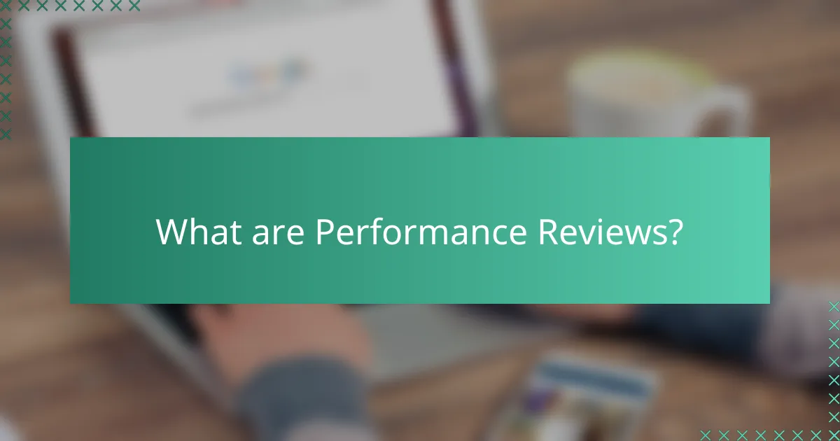What are Performance Reviews?