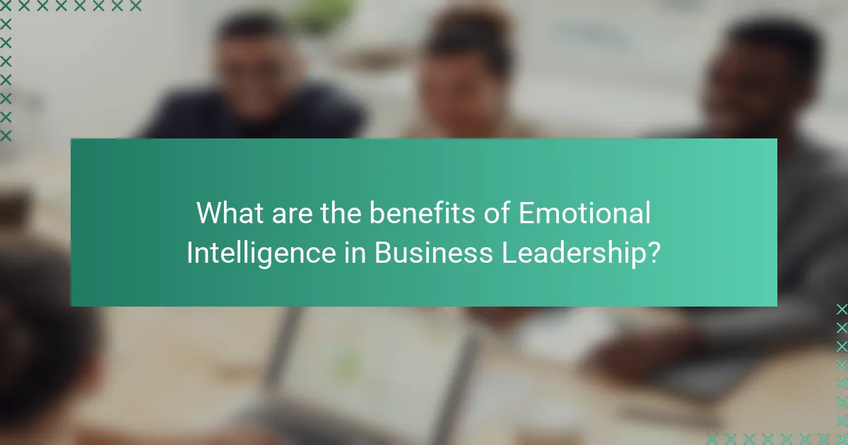 What are the benefits of Emotional Intelligence in Business Leadership?