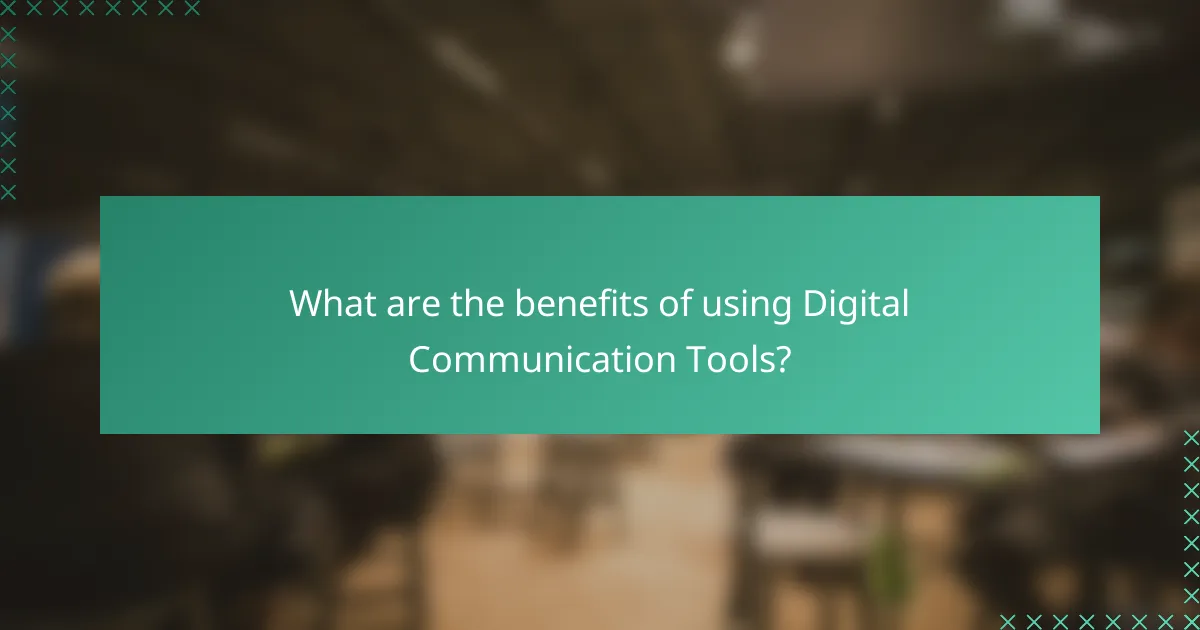 What are the benefits of using Digital Communication Tools?