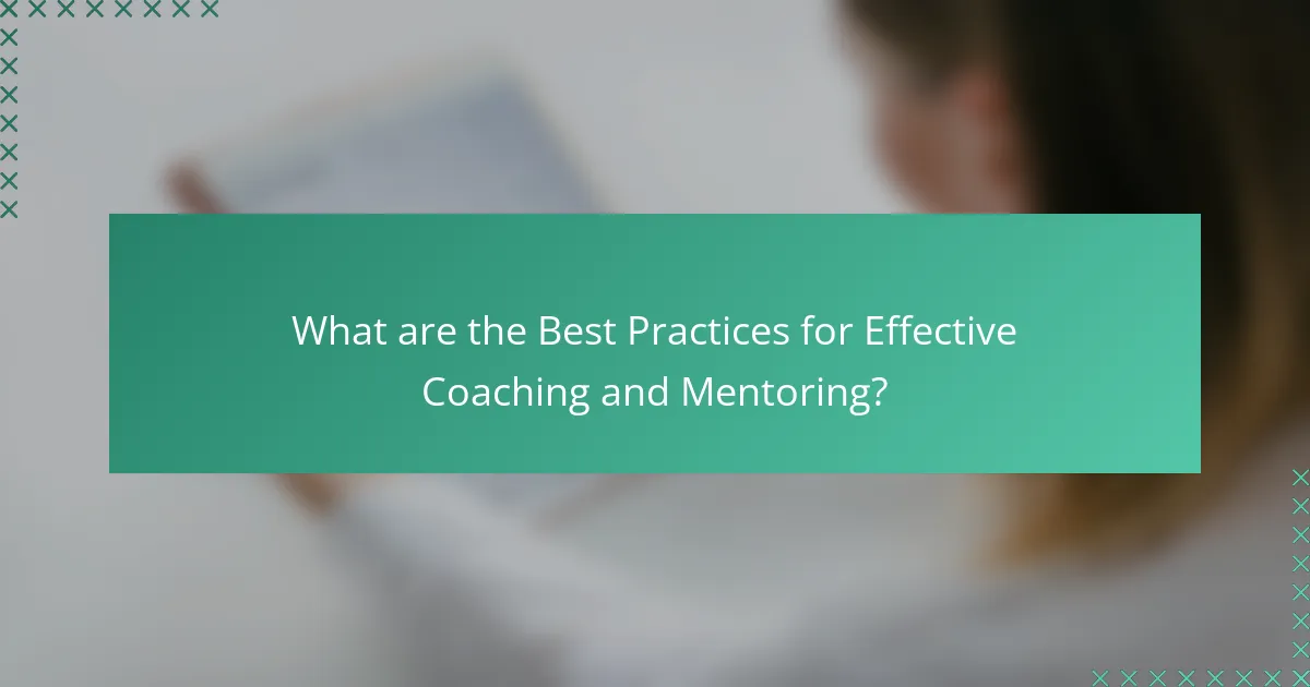 What are the Best Practices for Effective Coaching and Mentoring?