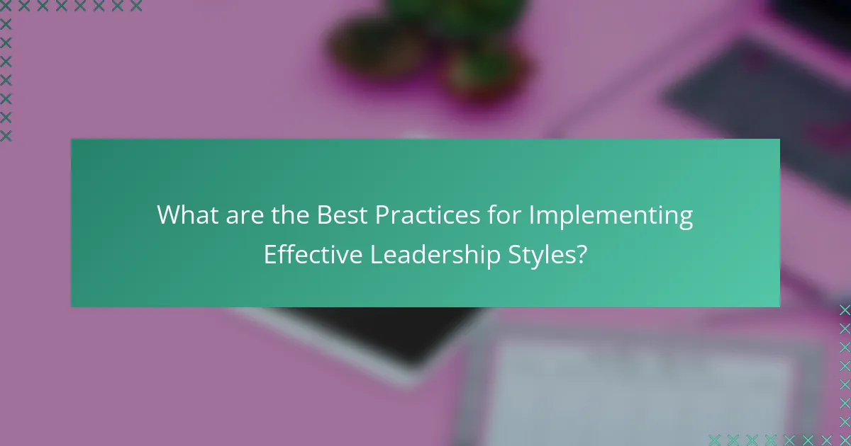 What are the Best Practices for Implementing Effective Leadership Styles?