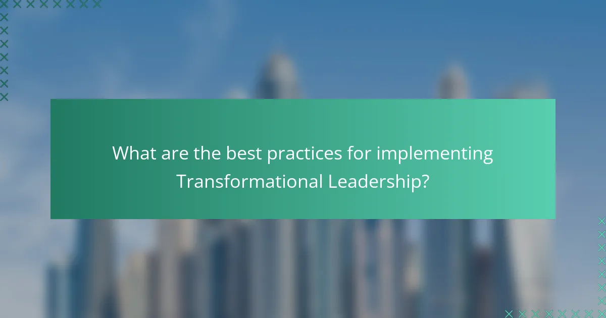 What are the best practices for implementing Transformational Leadership?
