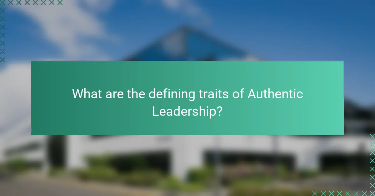 What are the defining traits of Authentic Leadership?