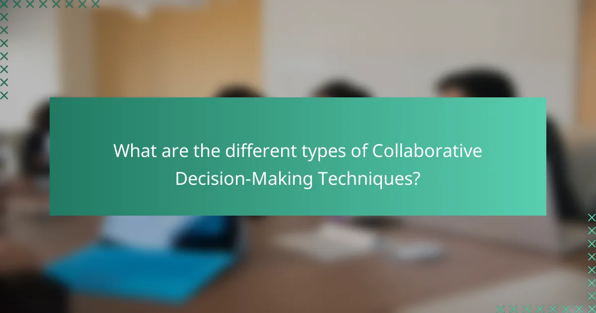 What are the different types of Collaborative Decision-Making Techniques?