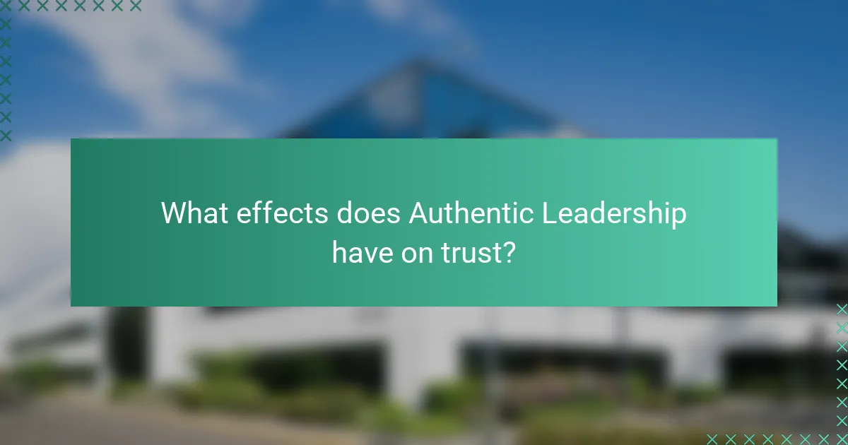 What effects does Authentic Leadership have on trust?