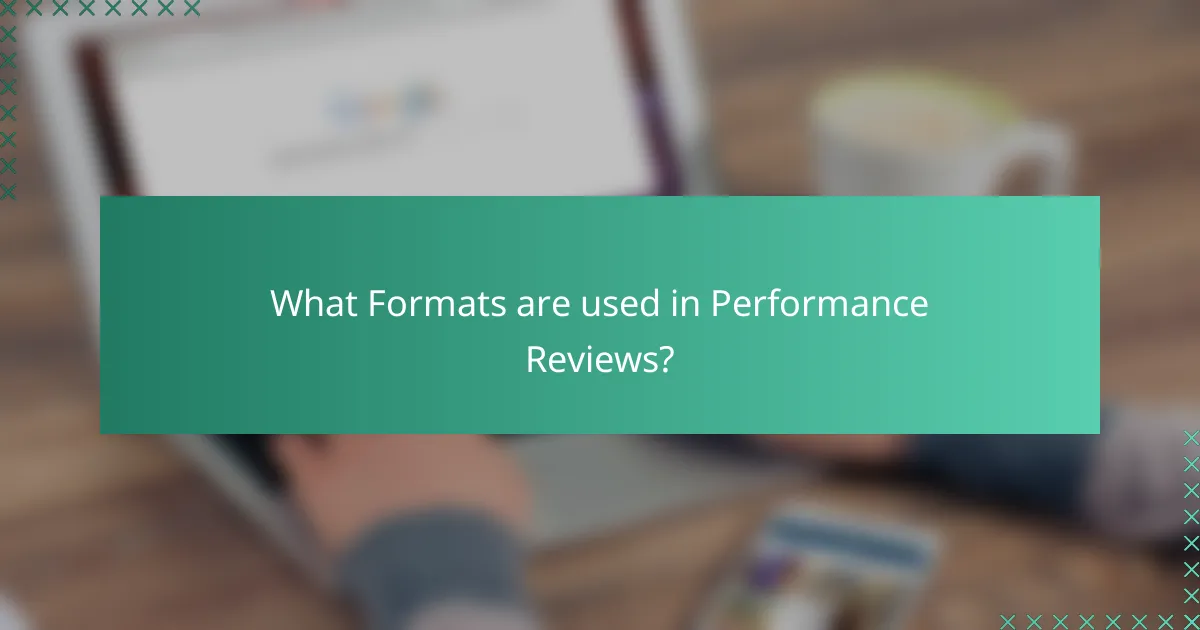 What Formats are used in Performance Reviews?