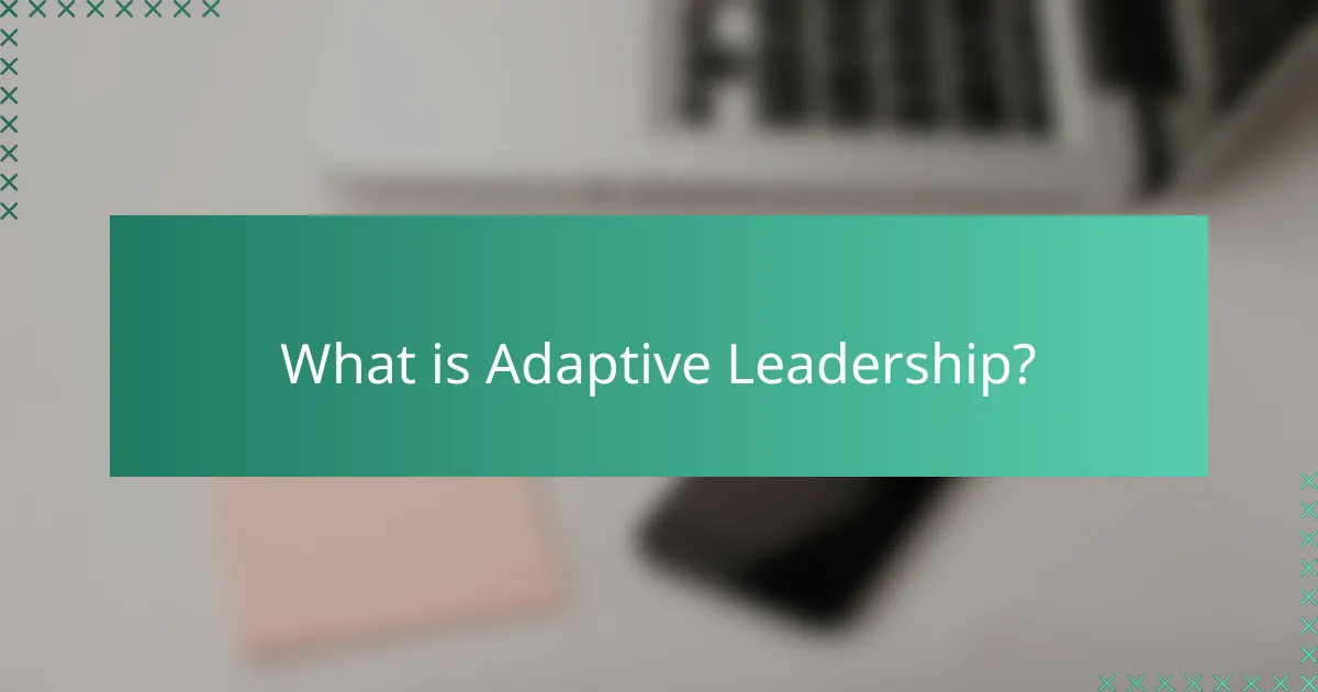 What is Adaptive Leadership?