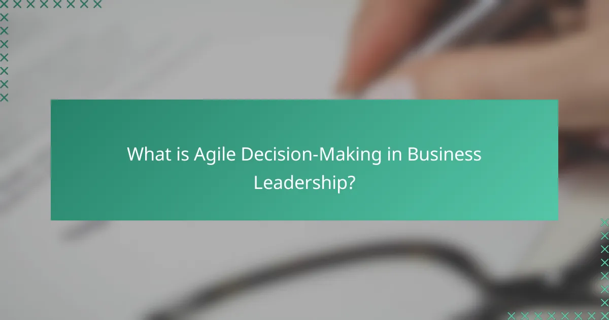 What is Agile Decision-Making in Business Leadership?