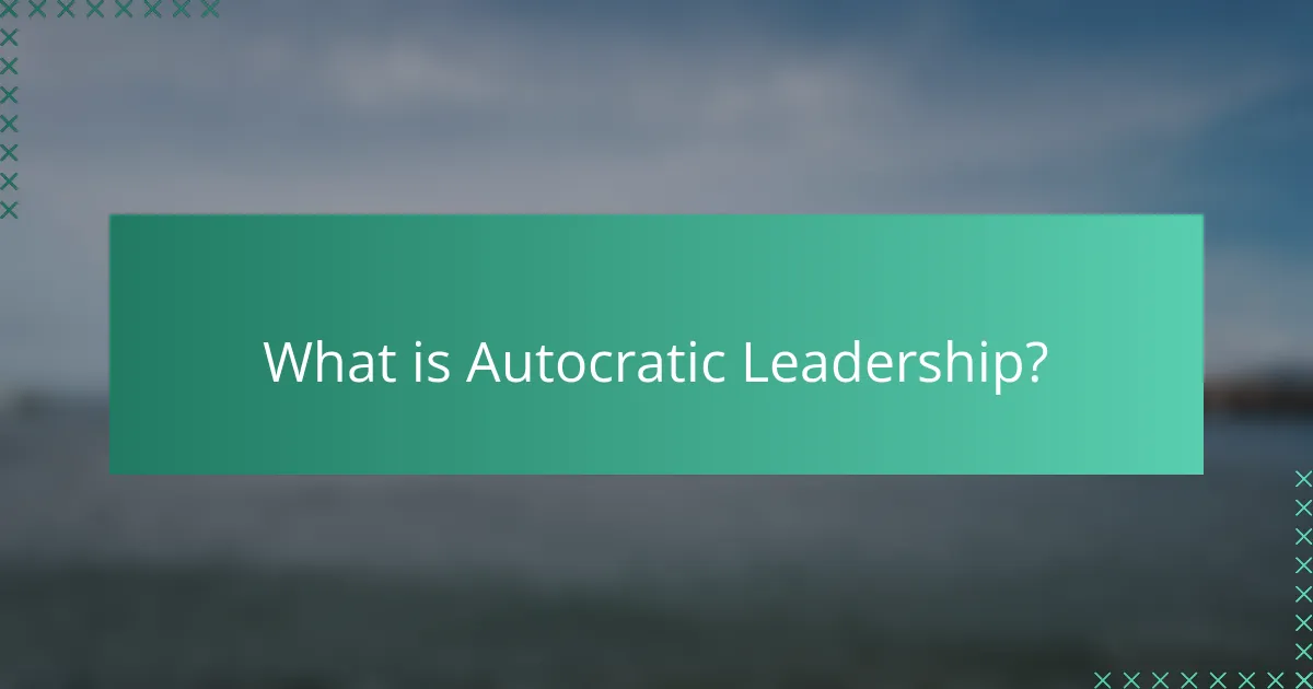 What is Autocratic Leadership?