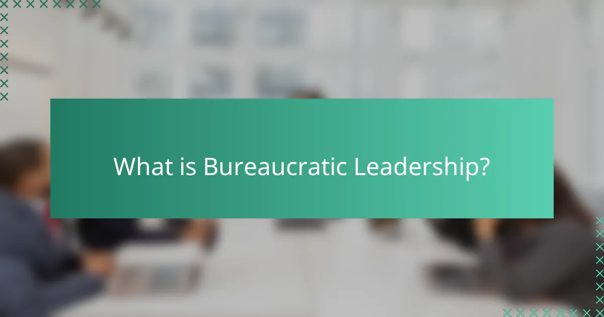 What is Bureaucratic Leadership?