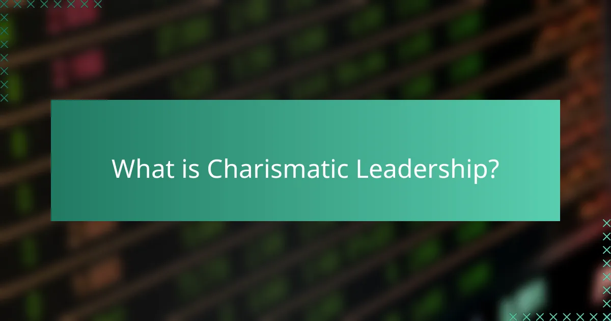 What is Charismatic Leadership?