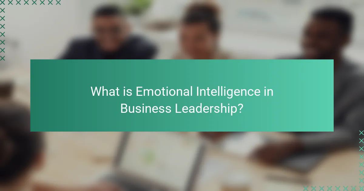 What is Emotional Intelligence in Business Leadership?