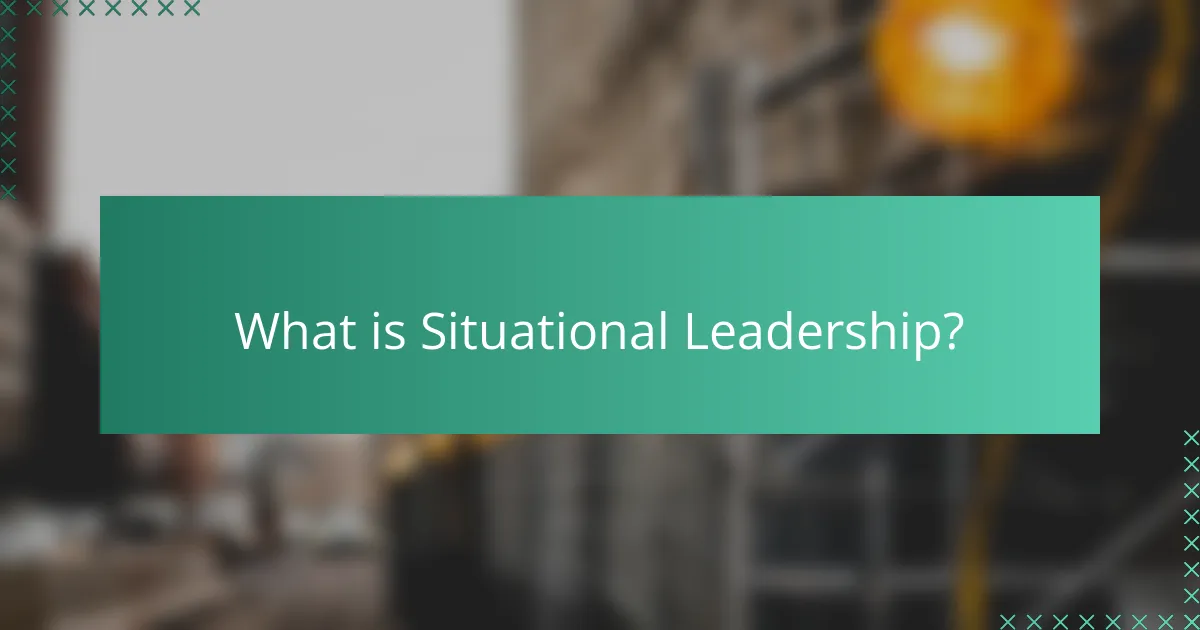 What is Situational Leadership?