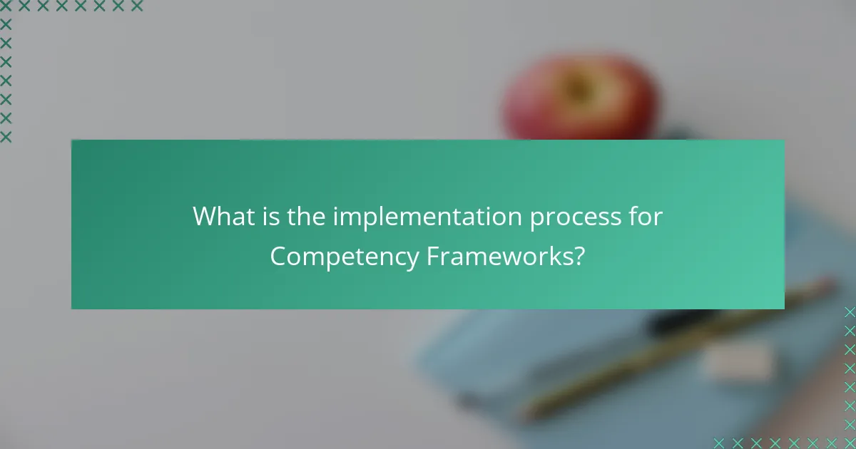 What is the implementation process for Competency Frameworks?