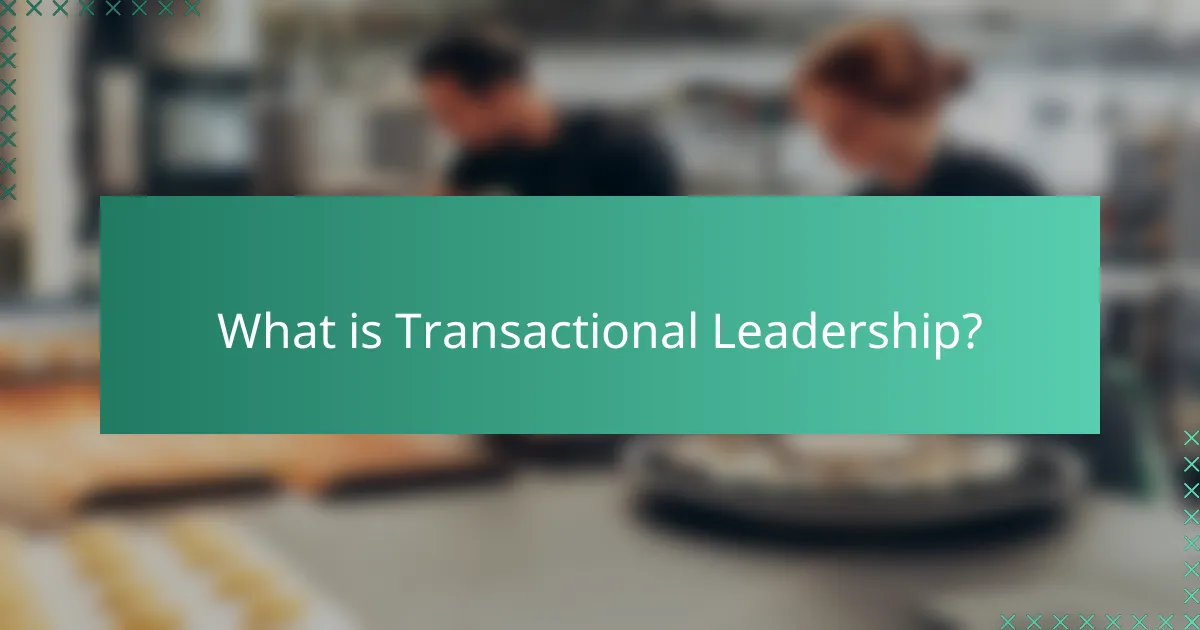 What is Transactional Leadership?