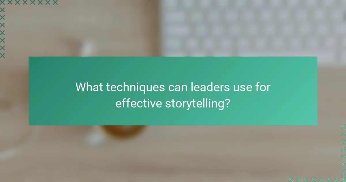 What techniques can leaders use for effective storytelling?